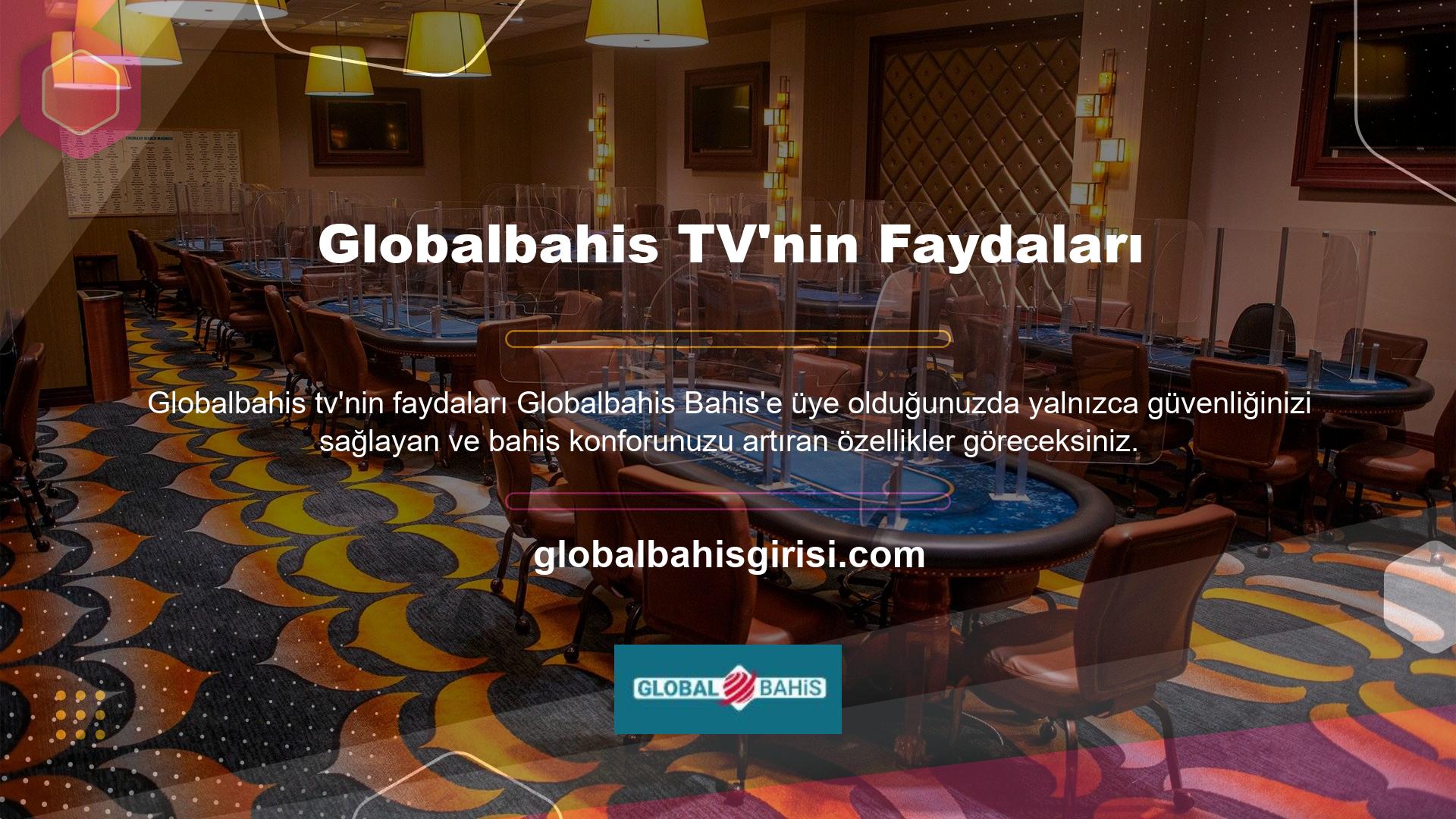 Globalbahis Bahis tarafından geliştirilen canlı TV ve benzeri özellikler, başarılı bahis şansını arttırır